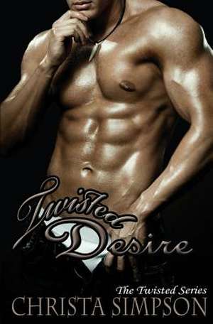 Twisted Desire de Christa Simpson