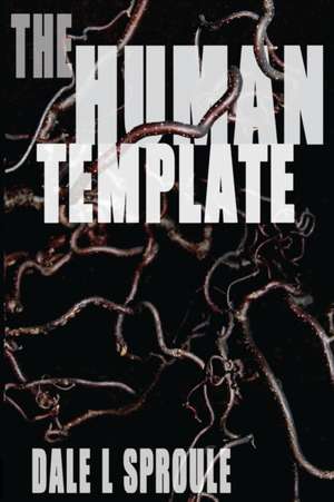 The Human Template de Dale L. Sproule