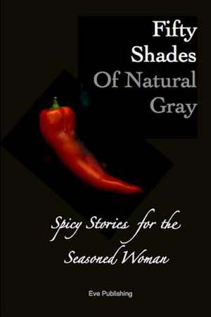 Fifty Shades of Natural Gray de Eve Publishing