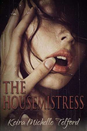 The Housemistress de Keira Michelle Telford