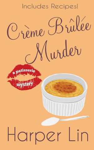 Creme Brulee Murder de Harper Lin