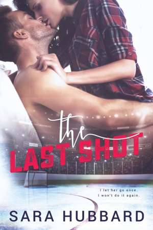 The Last Shot de Sara Hubbard