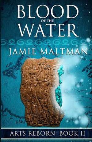 Blood of the Water de Jamie Maltman