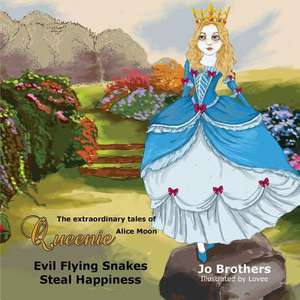 The Extraordinary Tales of Queenie Alice Moon - Evil Flying Snakes Steal Happiness de Jo Brothers