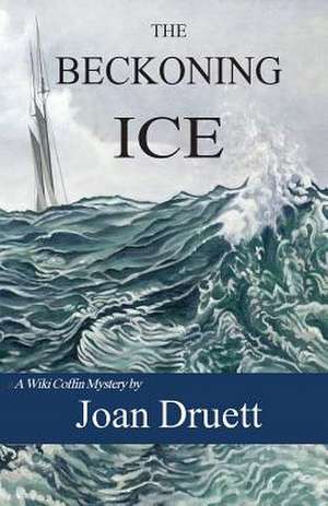 The Beckoning Ice de Joan Druett