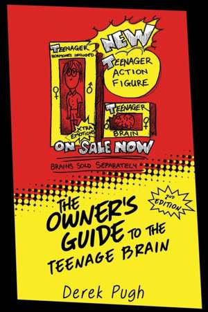 The Owner's Guide to the Teenage Brain de Derek Pugh