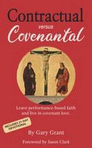 Contractual versus Covenantal de Gary Grant