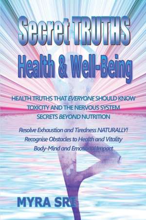 Secret Truths - Health and Well-Being de Myra Sri