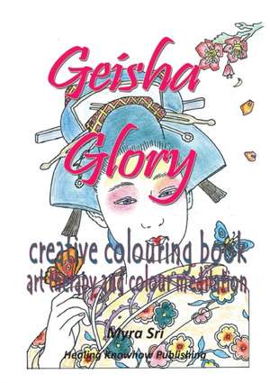 Geisha Glory - creative colouring book de Myra Sri