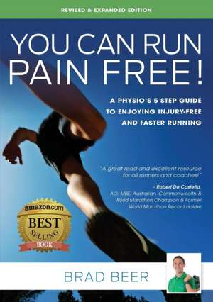 You Can Run Pain Free! Revised & Expanded Edition de Brad Beer