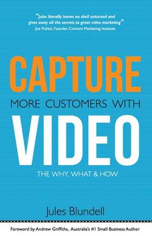 Capture More Customers with Video de Jules Blundell