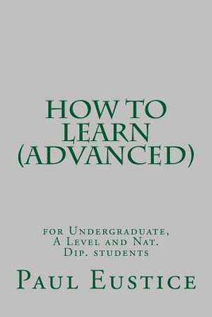 How to Learn (Advanced) de Paul Eustice