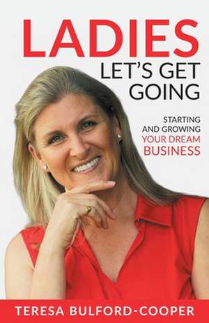 Ladies, Let's Get Going de Teresa Bulford-Cooper