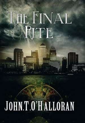 The Final Rite de John T. O'Halloran