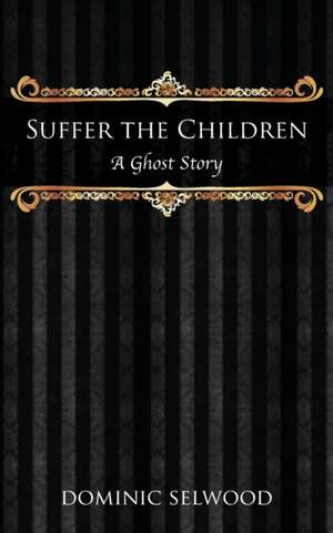 Suffer the Children de Dominic Selwood