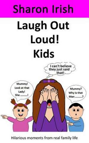 Laugh Out Loud! Kids de Mrs Sharon Irish