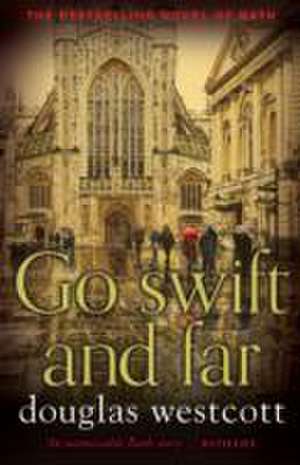 Go Swift and Far - a Novel of Bath de Douglas Westcott