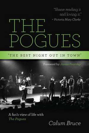 The Pogues - 'The best night out in town' de Calum Bruce