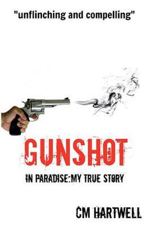 Gunshot in Paradise de C. M. Hartwell