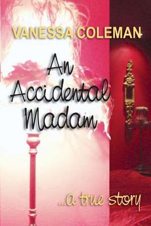 An Accidental Madam, a True Story