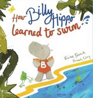 How Billy Hippo Learned To Swim de Vivian French