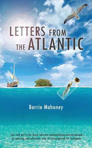 Letters from the Atlantic de Barrie Mahoney