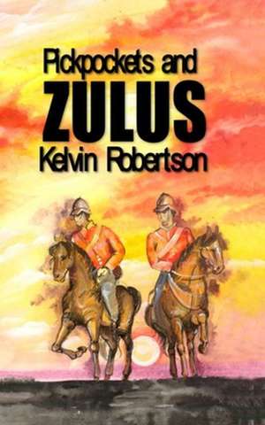 Pickpockets and Zulus de Robertson Kelvin