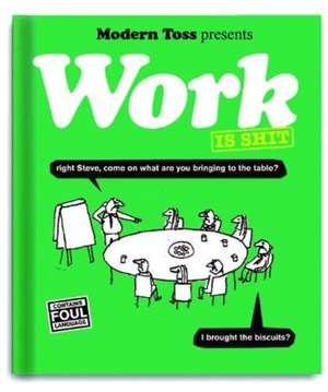 Modern Toss: Work is Shit de Jon Link