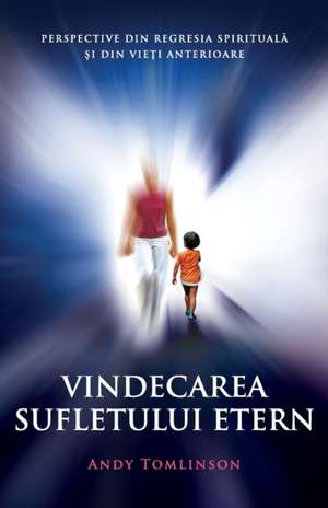 Vindecarea sufletului etern de Andy Tomlinson