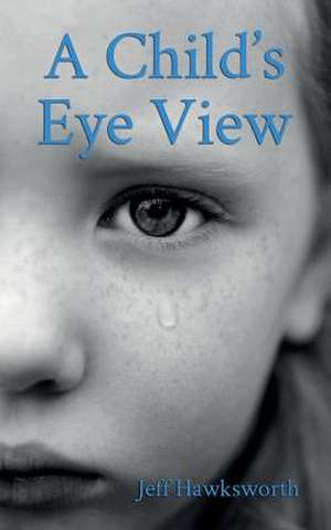 A Child's Eye View de Hawksworth Jeff