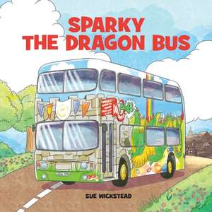 Sparky the Dragon Bus de Sue Wickstead