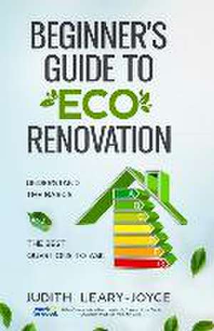 Beginners Guide to Eco Renovation de Judith Leary-Joyce