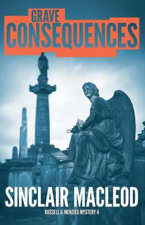 Grave Consequences de Sinclair Macleod