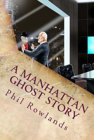 A Manhattan Ghost Story de Phil Rowlands