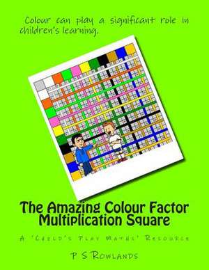 The Amazing Colour Factor Multiplication Square de P. S. Rowlands