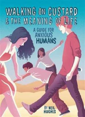 Walking on Custard & the Meaning of Life de Neil Hughes