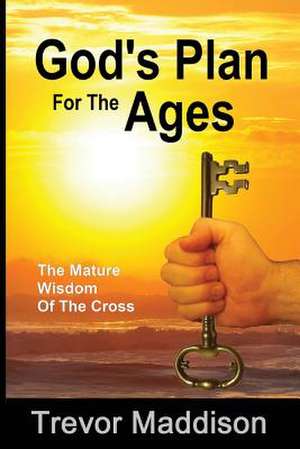 God's Plan for the Ages de MR Trevor G. Maddison