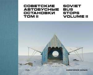 Soviet Bus Stops Volume II de Christopher Herwig