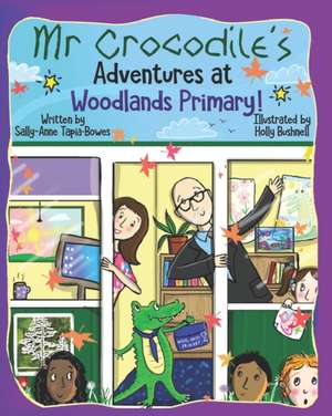 Mr Crocodile's Adventures at Woodlands Primary! de Sally-Anne Tapia-Bowes