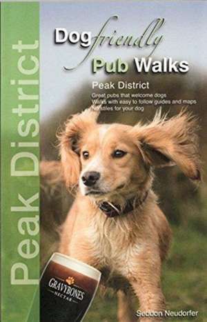 Dog Friendly Pub Walks - Peak District de Seddon Neudorfer