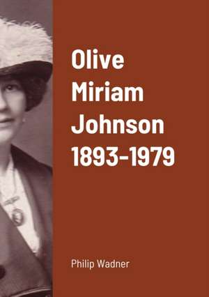 Olive Miriam Johnson 1893 - 1979 de Philip Wadner