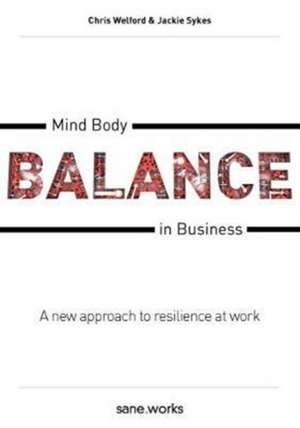 Welford, C: Mind Body Balance in Business de Jackie Sykes