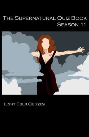 The Supernatural Quiz Book Season 11 de Light Bulb Quizzes