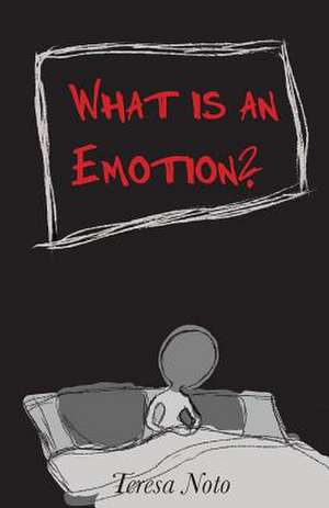 What Is an Emotion? de Teresa Noto