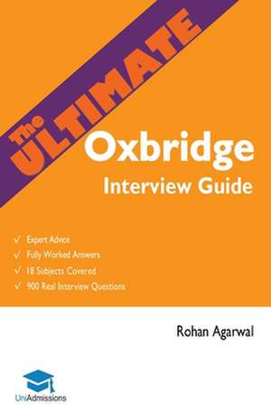 The Ultimate Oxbridge Interview Guide de Rohan Agarwal