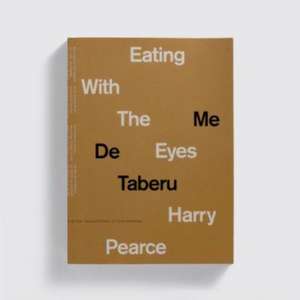 Eating With The Eyes de Harry Pearce