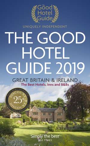 The Good Hotel Guide 2019: Great Britain & Ireland de Adam Raphael