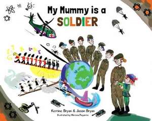 My Mummy is a Soldier de Kerrine Bryan