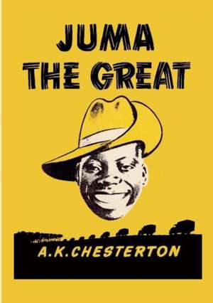 Juma the Great de A. K. Chesterton