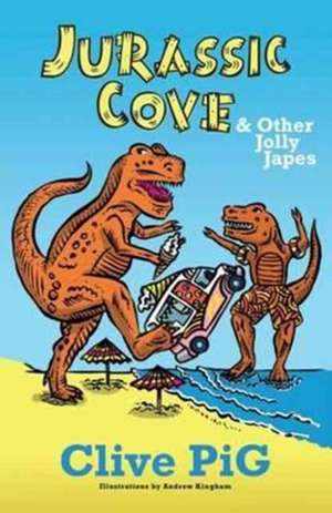 Pig, C: Jurassic Cove & Other Jolly Japes de Clive Pig